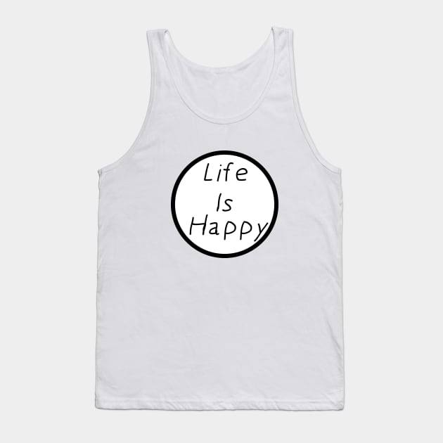 Life Is Happy Tank Top by blackboxclothes